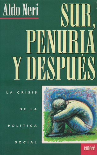 Sur Penuria Y Despues La Crisis De La Politica Social, De Neri, Aldo. Editorial Emecé, Tapa Tapa Blanda En Español