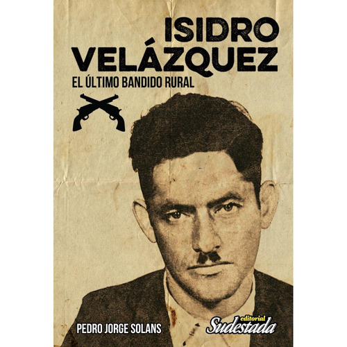 Isidro Velázquez. El Último Bandido Rural - Pedro Solans