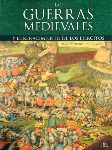 Guerras Medievales Y El Renacimiento De Los Ejércitos / Mont
