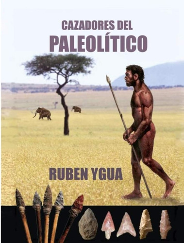 Libro: Cazadores Del Paleolitico (spanish Edition)