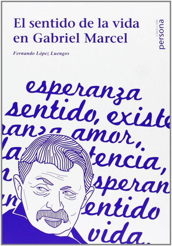 Libro El Sentido De La Vida En Gabriel Marcel - Lopez Lue...