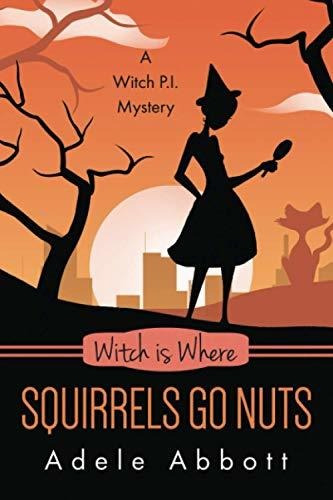 Book : Witch Is Where Squirrels Go Nuts (a Witch P.i....