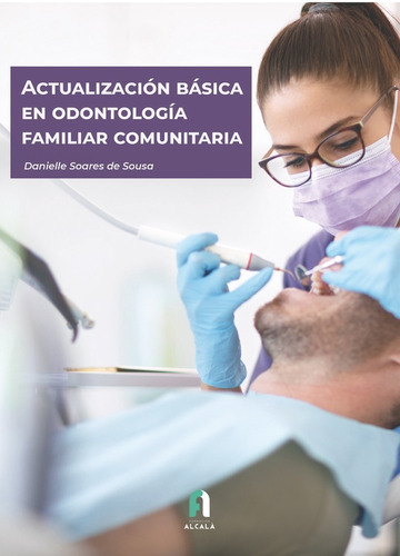 Actualizacion Basica En Odontologia Familiar Comunitaria, De Soares De Sousa, Danielle. Editorial Formacion Alcala Sl, Tapa Blanda En Español