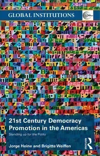 21st Century Democracy Promotion In The Americas, De Jorge Heine. Editorial Taylor Francis Ltd, Tapa Blanda En Inglés