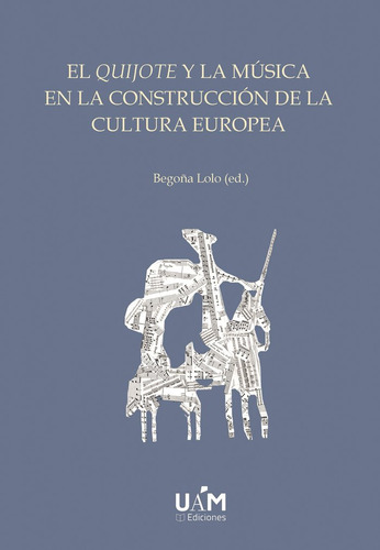 El Quijote Y La Musica En La Construccion De La Cultura Euro, De Aa.vv.. Editorial Universidad Autonoma De Madrid, Tapa Blanda En Español