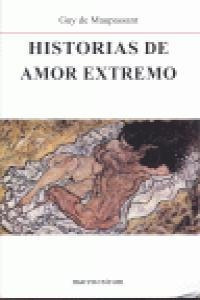Historias De Amor Extremo - Maupassant,guy De