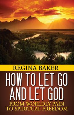 Libro How To Let Go And Let God: From Worldly Pain To Spi...