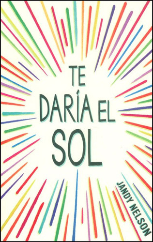 Te Daría El Sol, De Jandy Nelson. Editorial Penguin Random House, Tapa Dura En Español