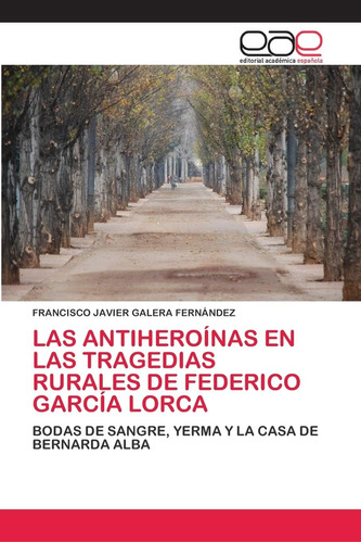 Libro: Las Antiheroínas En Las Tragedias Rurales De Federico