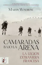 Comprar Camaradas Bajo La Arena La Legion Extranjera Francesa - Wind