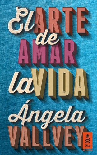 El arte de amar la vida Angela Vallvey Original, de Vallvey, Ángela. Editorial Kailas, tapa blanda en español, 2022