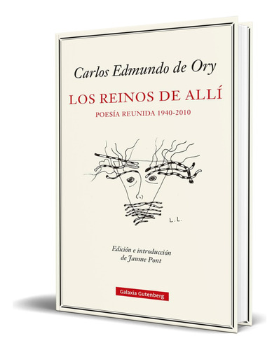 Libro Los Reinos Del Allí 1940-2010 Carlos Edmundo Original, De Carlos Edmundo De Ory. Editorial Galaxia Gutenberg, S.l., Tapa Dura En Español, 2023