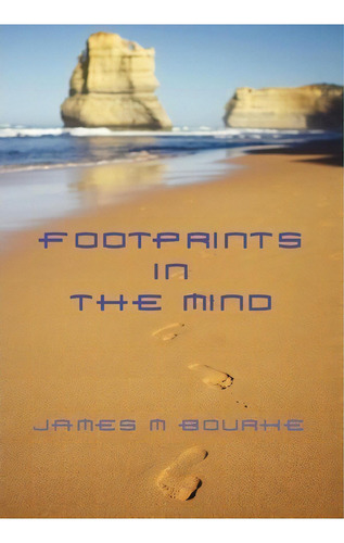 Footprints In The Mind, De James M Bourke. Editorial Xlibris Corporation, Tapa Dura En Inglés