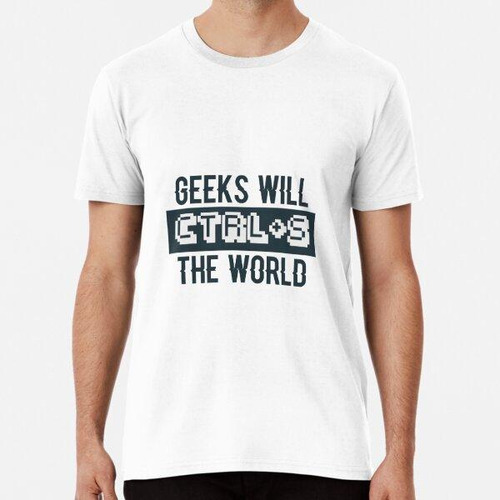 Remera Geeks Salvará El Mundo Algodon Premium