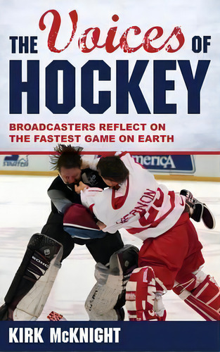 The Voices Of Hockey, De Kirk Mcknight. Editorial Rowman Littlefield, Tapa Dura En Inglés