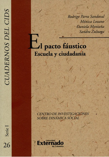 El Pacto Faustico Escuela Y Ciudadania, De Parra Sandoval, Rodrigo. Editorial Universidad Externado De Colombia, Tapa Blanda, Edición 1 En Español, 2017