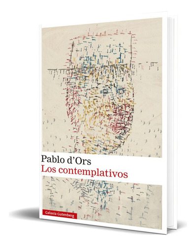Libro Los Contemplativos [ Pablo D Ors ] Original, De Pablo D Ors. Editorial Galaxia Gutenberg, Tapa Dura En Español, 2023