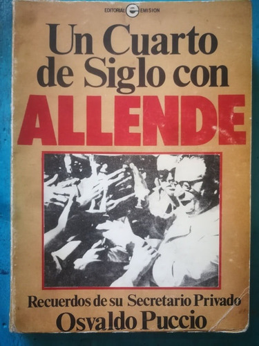 Un Cuarto De Siglo Con Allende - Osvaldo Puccio (Usado)