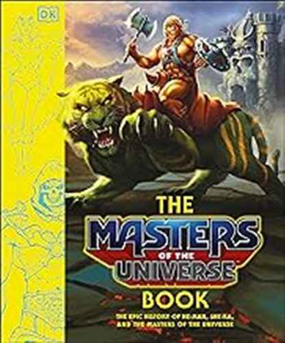 The Masters Of The Universe Book: The Epic History Of He-man