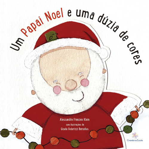 Um Papai Noel e uma dúzia de cores, de Klein, Alessandra. Ciranda Cultural Editora E Distribuidora Ltda., capa mole em português, 2021 | Parcelamento sem juros Um Papai Noel e uma dúzia de cores, de Klein, Alessandra. Ciranda Cultural Editora E Distribuidora Ltda., capa mole em português, 2021 | Parcelamento sem juros