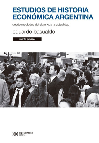Estudios De Historia Económica Argentina - Eduardo Basualdo