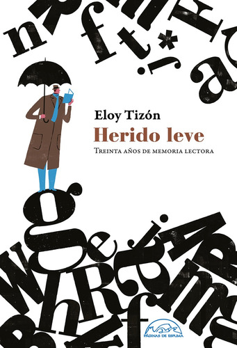 Herido Leve. Treinta Años De Memoria Lectora - Eloy Tizon