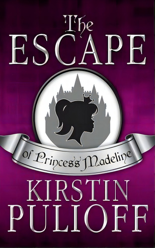 The Escape Of Princess Madeline, De Pulioff, Kirstin. Editorial Createspace, Tapa Blanda En Inglés