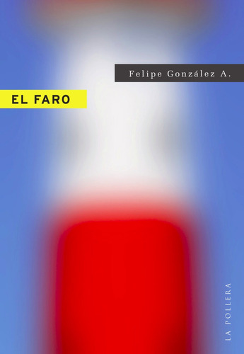 Felipe González El Faro La Pollera Novela
