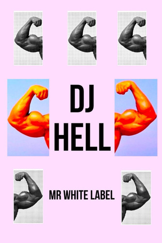 Libro: Dj Hell: No Hay Límites (iconos Del Techno) (spanish