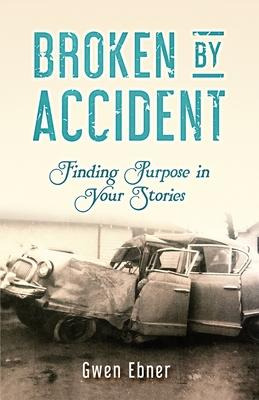 Libro Broken By Accident : Finding Purpose In Your Storie...