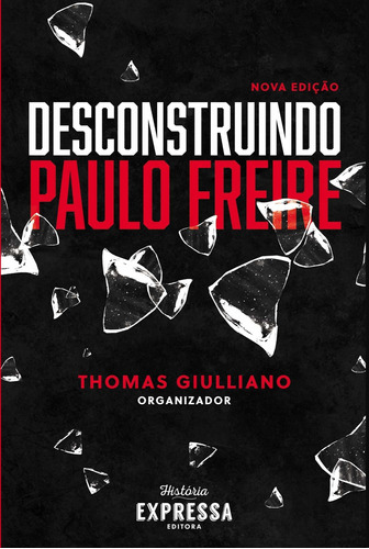 Desconstruindo Paulo Freire  ( Thomas Giulliano )
