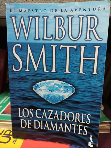 Los Cazadores De Diamantes. Wilbur Smith. Booket Editorial 