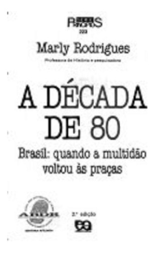 A Década De 80 - Volume 223: Brasil: Quando A Multidão Voltou As Praças, De Marly Rodrigues. Editora Ática, Capa Mole, Edição 3 Em Português, 1999