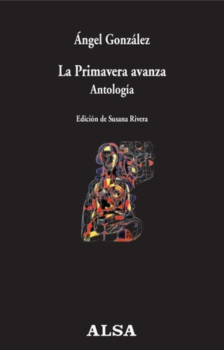 La Primavera Avanza . Antologia, De González, Ángel. Editorial Visor, Tapa Blanda En Español, 2013