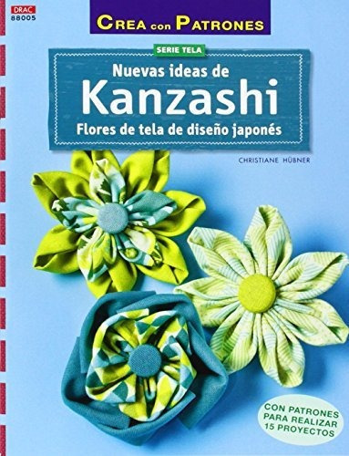 Nuevas Ideas De Kanzashi, De Hübner, Christiane. Editorial El Drac, S.l., Tapa Blanda En Español