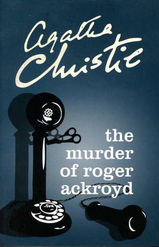 The Murder Of Roger Ackroyd - Agatha Christie