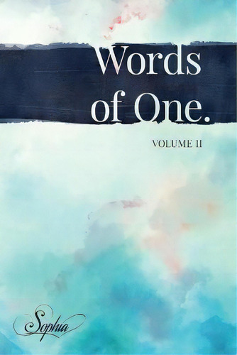 Words Of One : Volume Ii, De Sophia Love., Vol. 2., Tapa Blanda En Inglés
