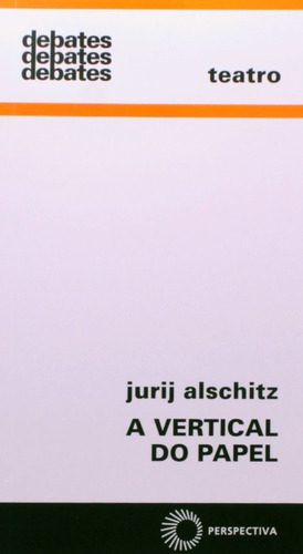 A vertical do papel, de Alschitz, Jurij. Série Debates (333), vol. 333. Editora Perspectiva Ltda., capa mole em português, 2014