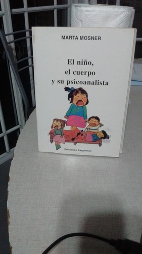 El Niño El Cuerpo Y Su Psicoanalista  Marta Mosner- Edsal