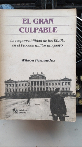 El Gran Culpable-proceso Militar Uruguayo Y Ee.uu.