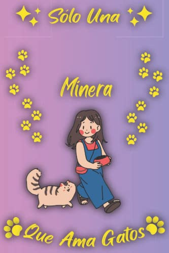 Solo Una Minera Que Ama Gatos: Cuaderno Como Regalo Para Min