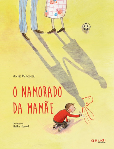 O Namorado da Mamãe, de Wagner, Anke. Editora Grupo Editorial Global, capa mole em português, 2018