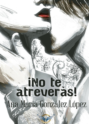 No Te Atreverás!: No aplica, de González López , Ana María.. Serie 1, vol. 1. Editorial Tempus Fugit Ediciones, tapa pasta blanda, edición 1 en español, 2018