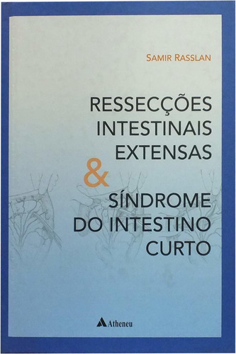 Ressecções Intestinais Extensas & Síndrome Do Intestino Curt