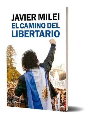 El Camino Del Libertario - Javier Milei - Planeta -pd