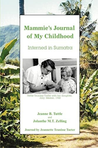 Mammieøs Journal Of My Childhood: Interned In Sumatra, De Tuttle, Jeanne. Editorial Iuniverse, Tapa Blanda En Inglés