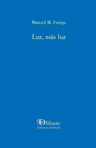 Luz, Mãâ¡s Luz, De Martínez Esteban, Manuel. Editorial Olifante Ediciones De Poesía, Tapa Blanda En Español