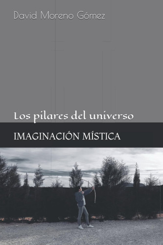 Libro: Imaginación Mística: Los Pilares Del Universo (spanis