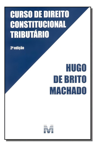 Curso de direito constitucional tributário - 2 ed./2015, de Machado, Hugo de Brito. Editorial Malheiros Editores LTDA, capa mole em português, 2015
