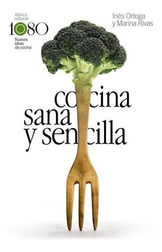 Libro: Cocina Sana Y Sencilla. Ortega, Ines/rivas, Marina. A